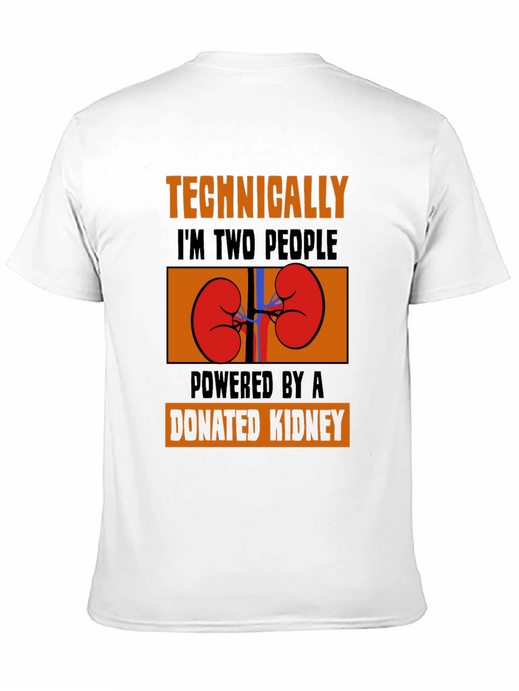 Technically Two People Donated Kidney T-Shirt