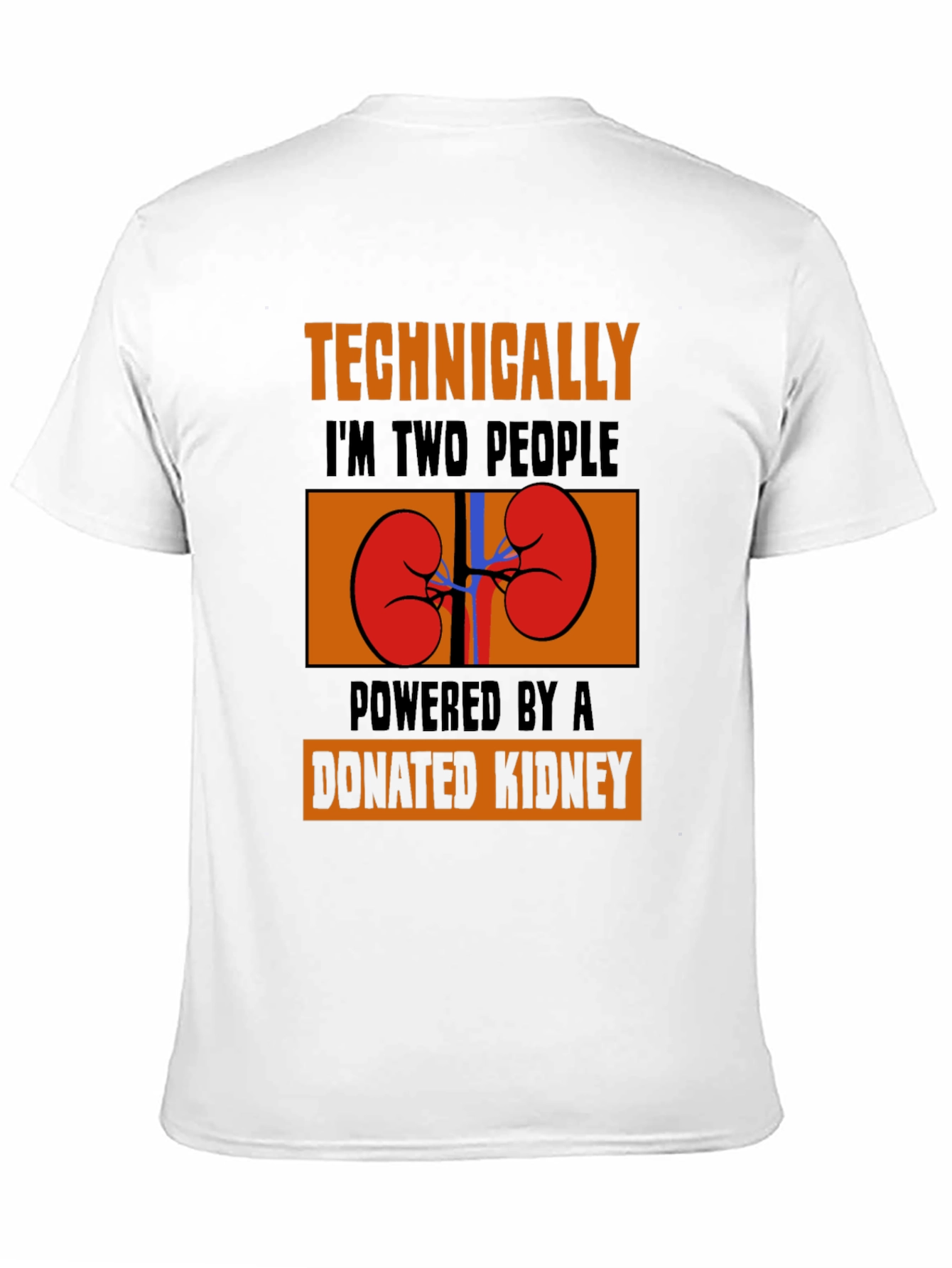 Technically Two People Donated Kidney T-Shirt