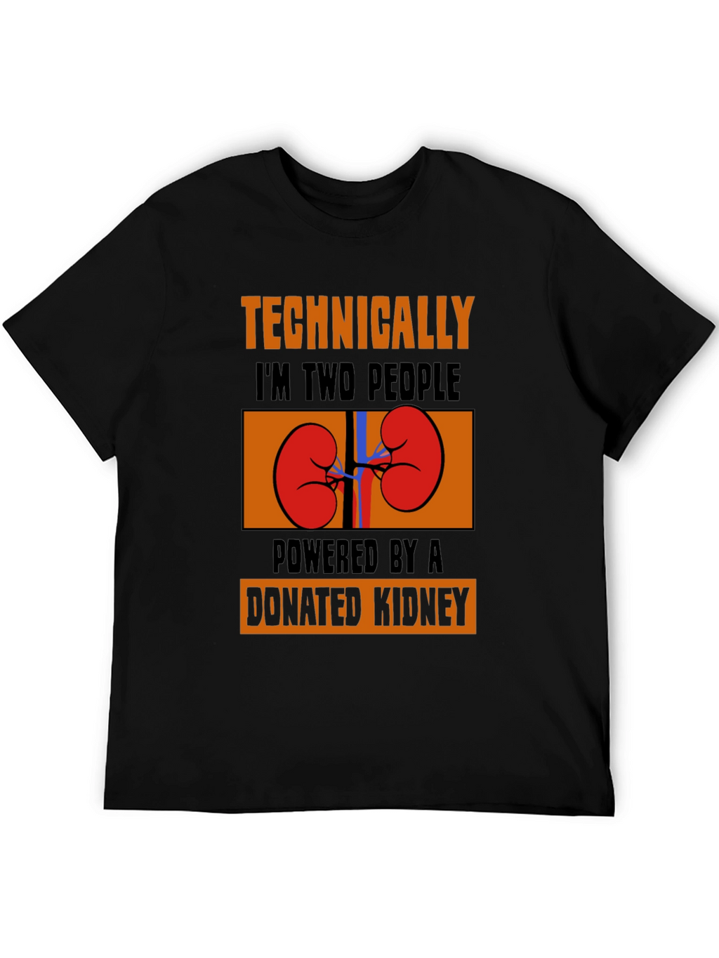 Technically Two People Donated Kidney T-Shirt
