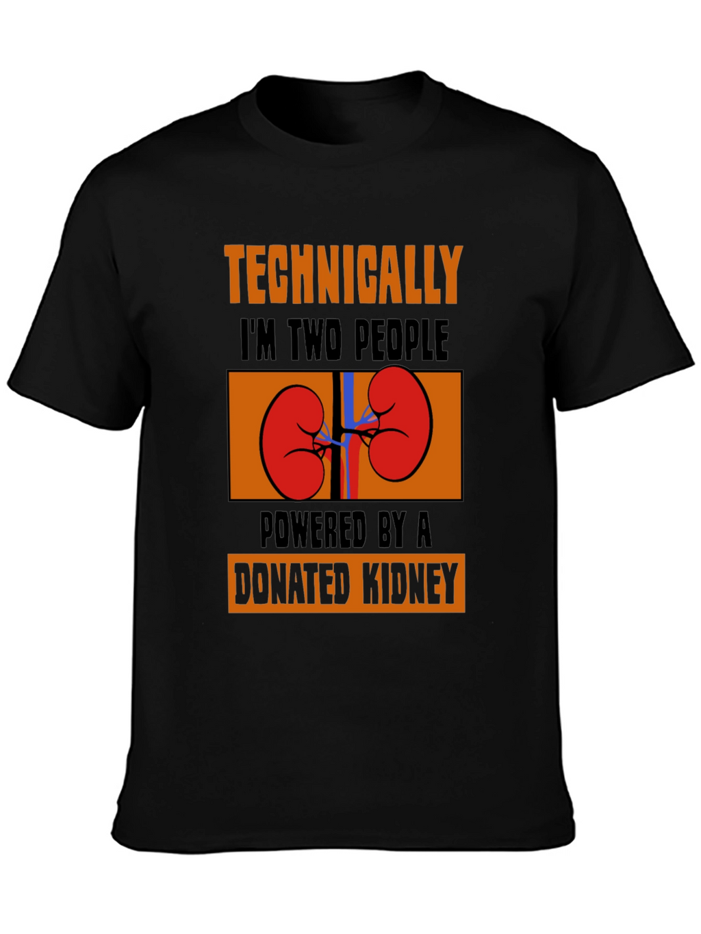 Technically Two People Donated Kidney T-Shirt