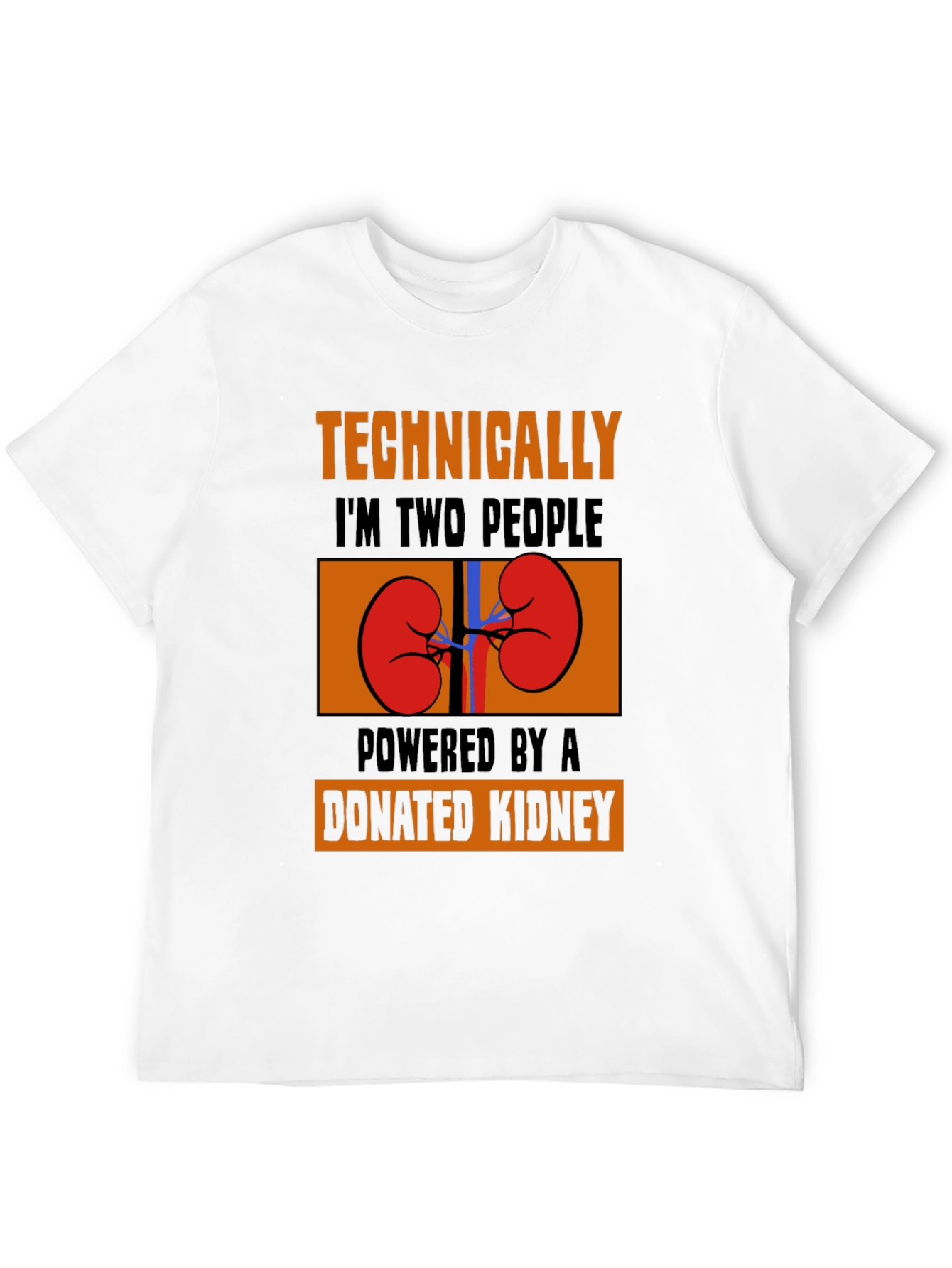 Technically Two People Donated Kidney T-Shirt