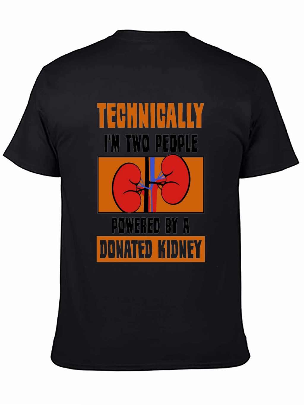 Technically Two People Donated Kidney T-Shirt