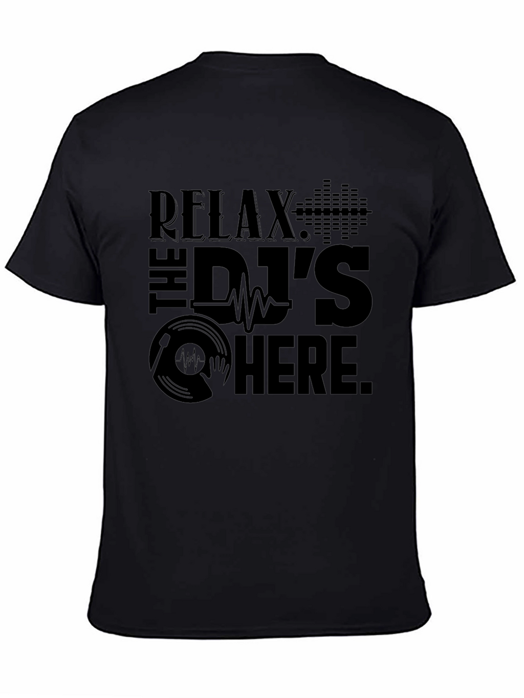 Relax The DJs Here Black Graphic T-Shirt