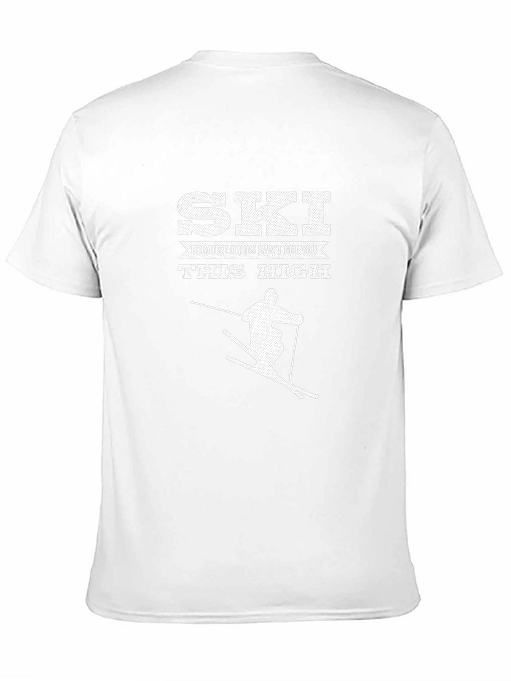 Ski Because Drugs Cant Get You This High T-Shirt
