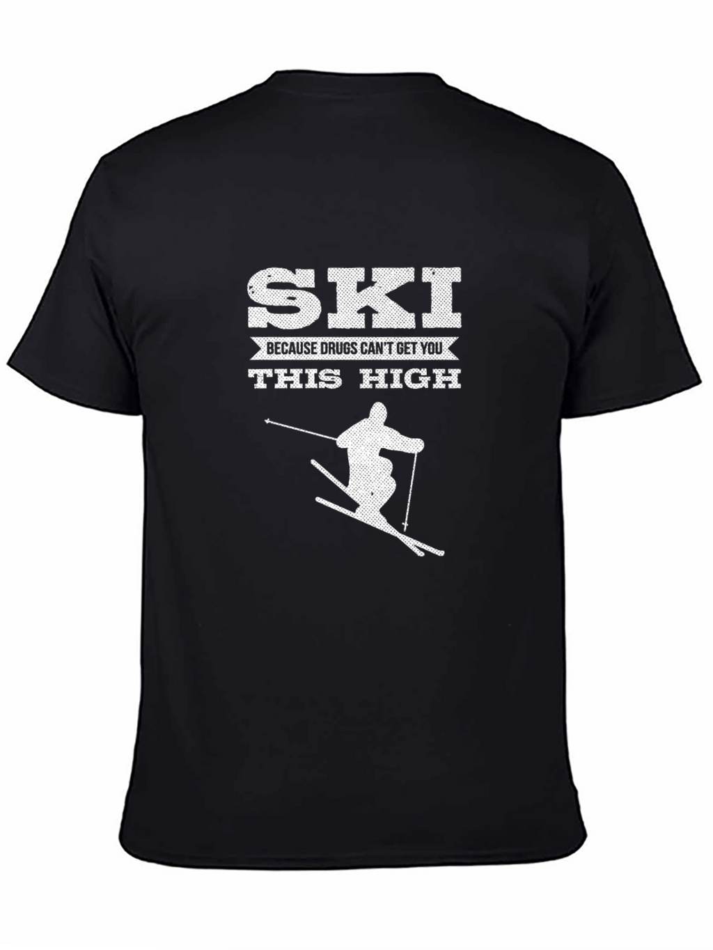 Ski Because Drugs Cant Get You This High T-Shirt