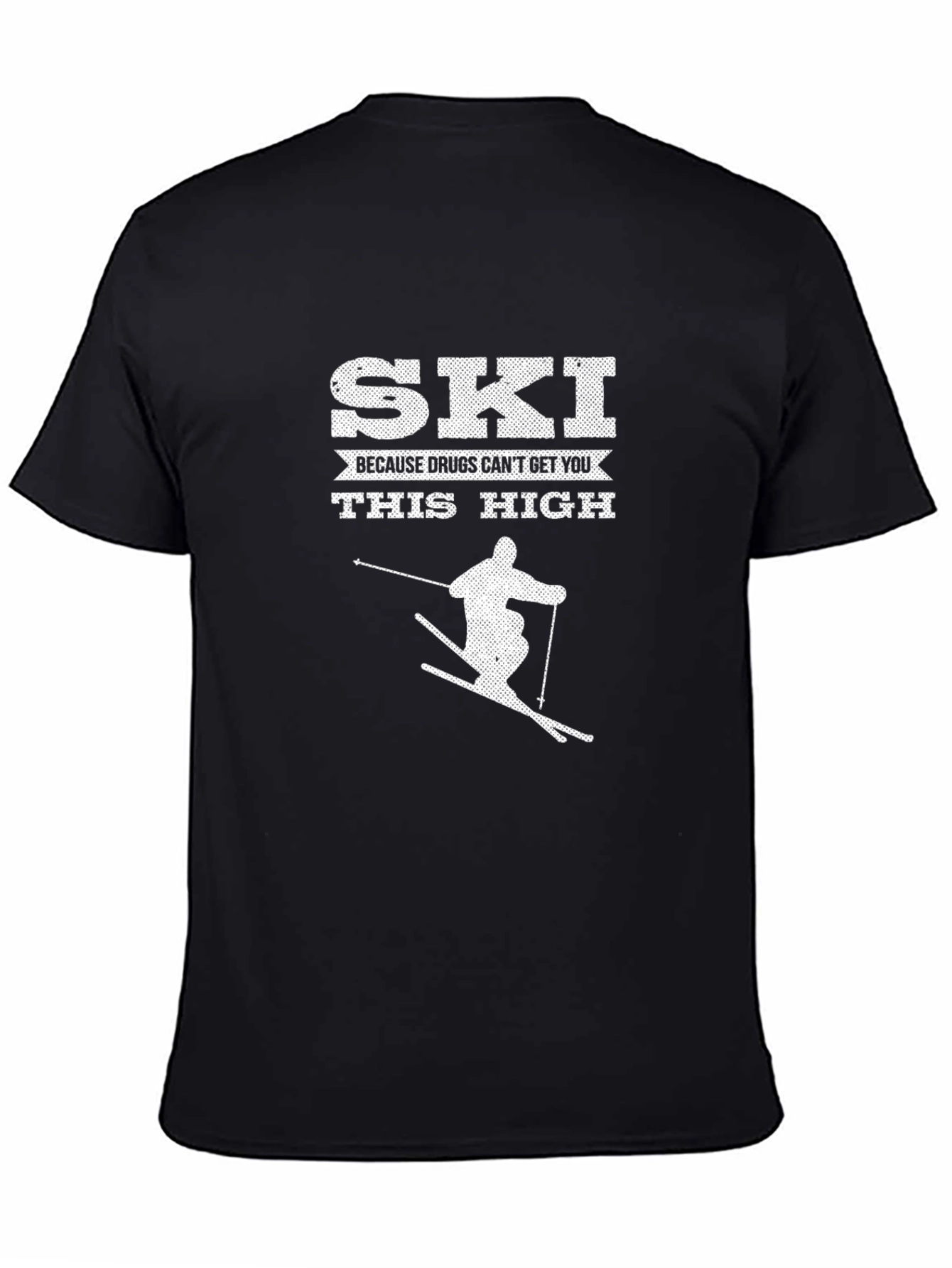 Ski Because Drugs Cant Get You This High T-Shirt