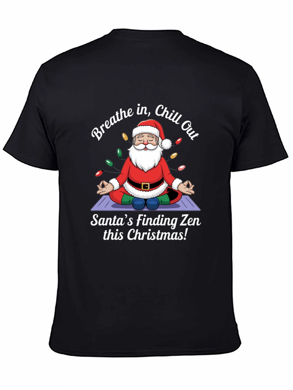 Zen Santa Christmas T-Shirt - Breathe in Chill Out