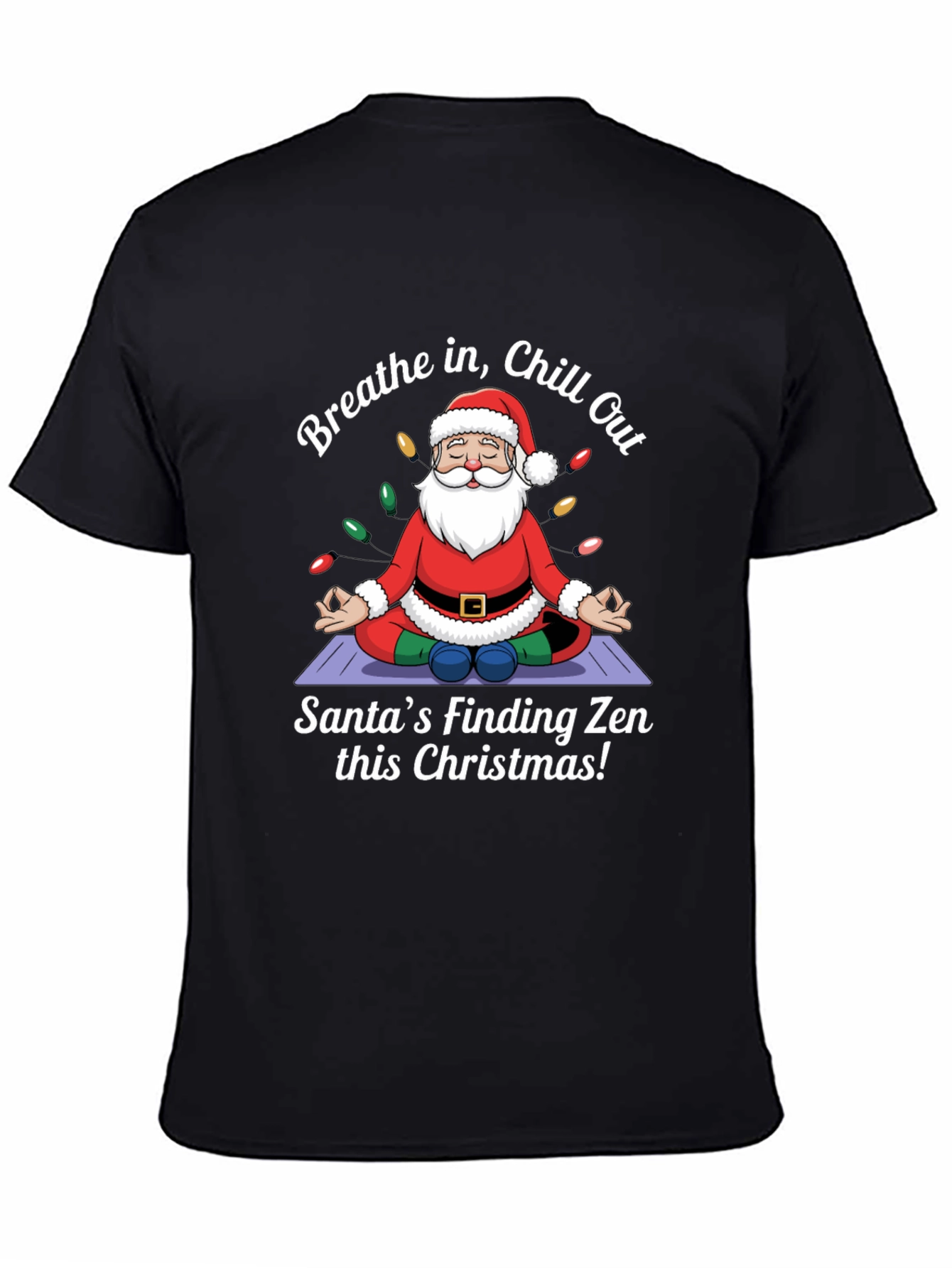 Zen Santa Christmas T-Shirt - Breathe in Chill Out