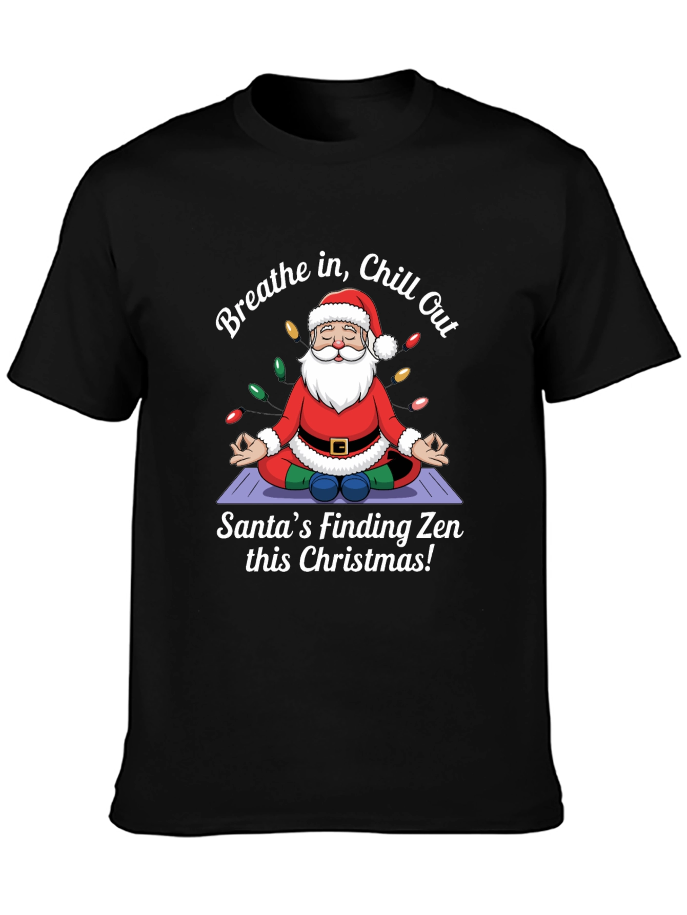 Zen Santa Christmas T-Shirt - Breathe in Chill Out