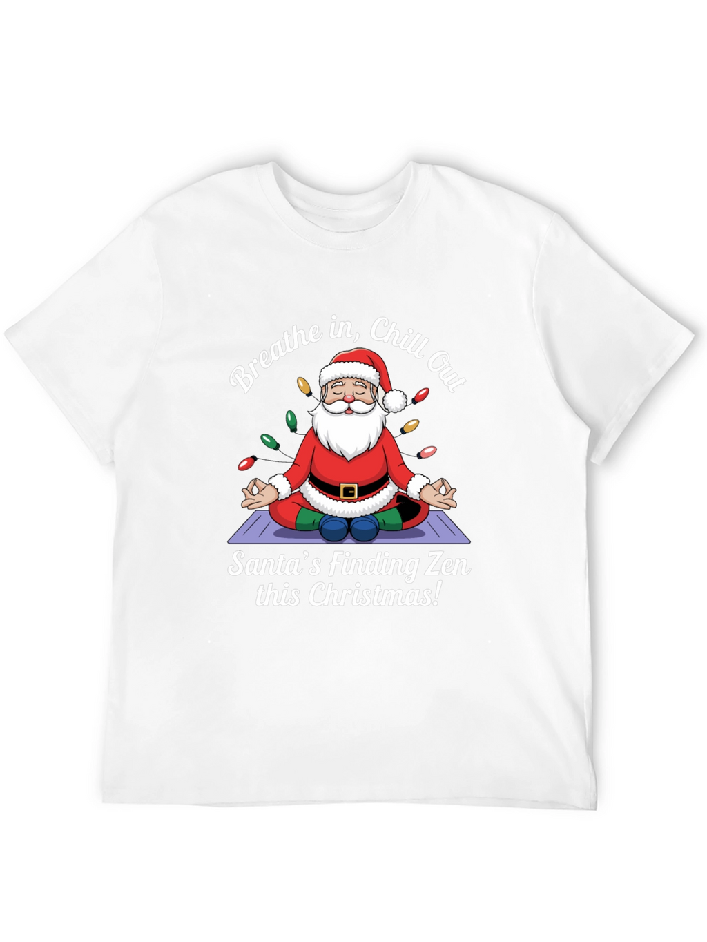 Zen Santa Christmas T-Shirt - Breathe in Chill Out
