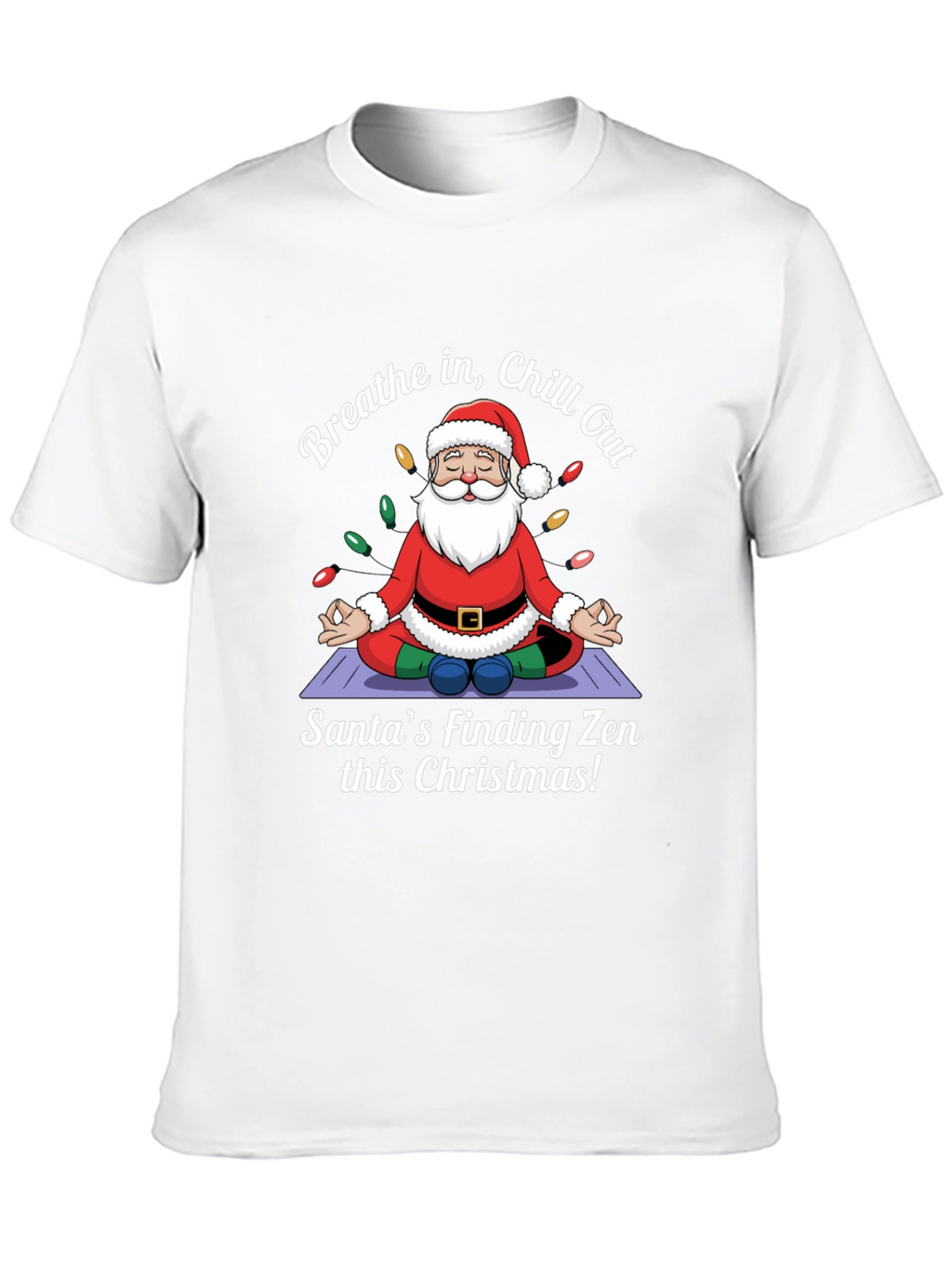 Zen Santa Christmas T-Shirt - Breathe in Chill Out