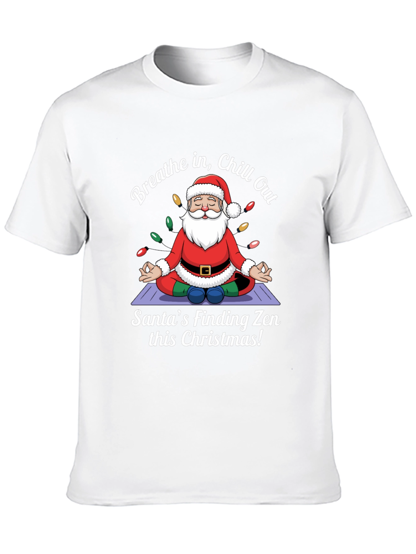 Zen Santa Christmas T-Shirt - Breathe in Chill Out