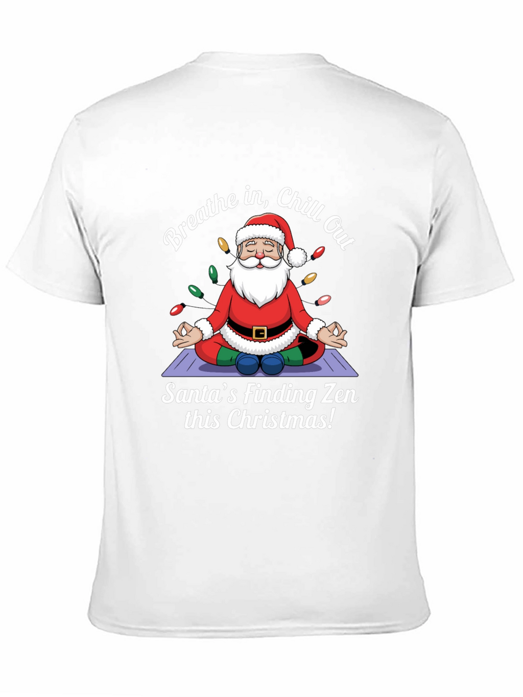 Zen Santa Christmas T-Shirt - Breathe in Chill Out
