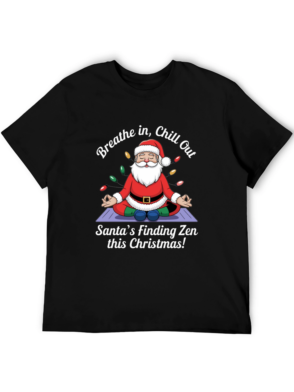 Zen Santa Christmas T-Shirt - Breathe in Chill Out