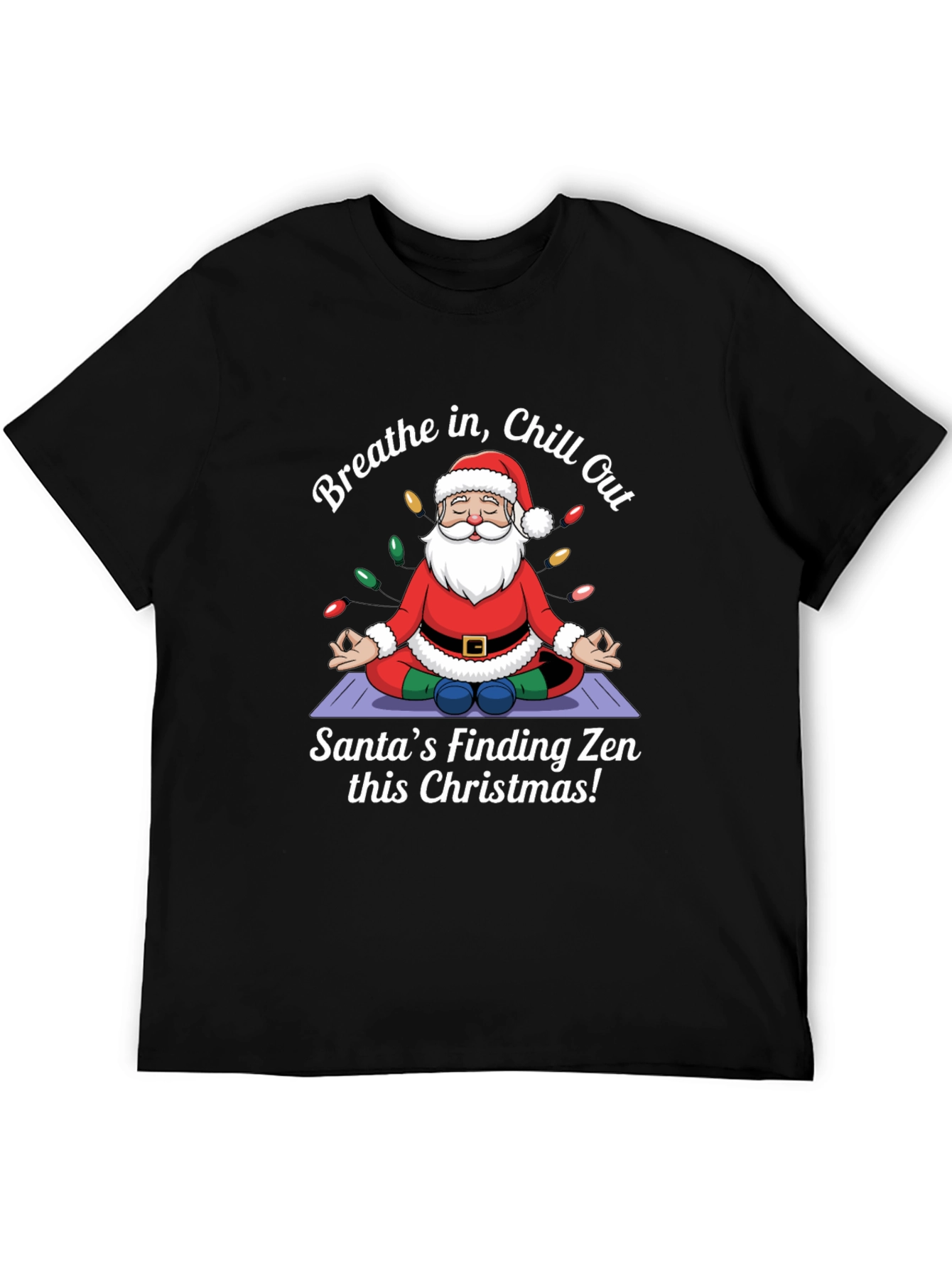 Zen Santa Christmas T-Shirt - Breathe in Chill Out