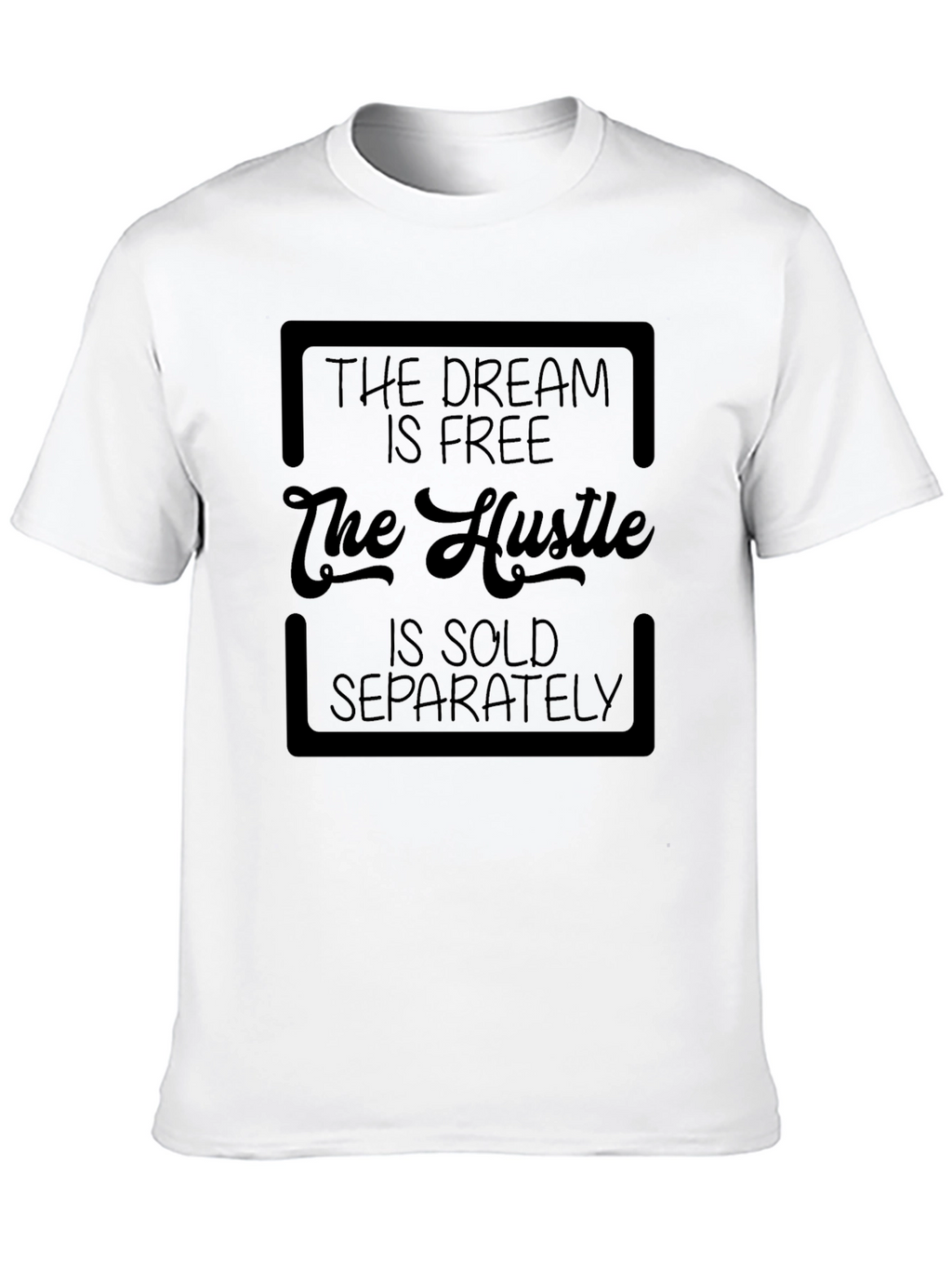 The Dream is Free T-Shirt - Hustle Motivation