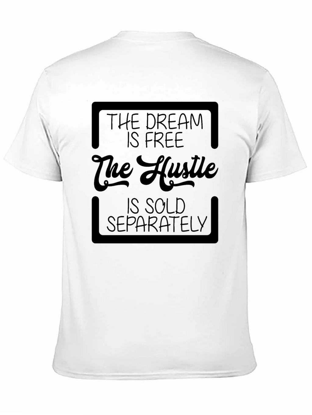 The Dream is Free T-Shirt - Hustle Motivation