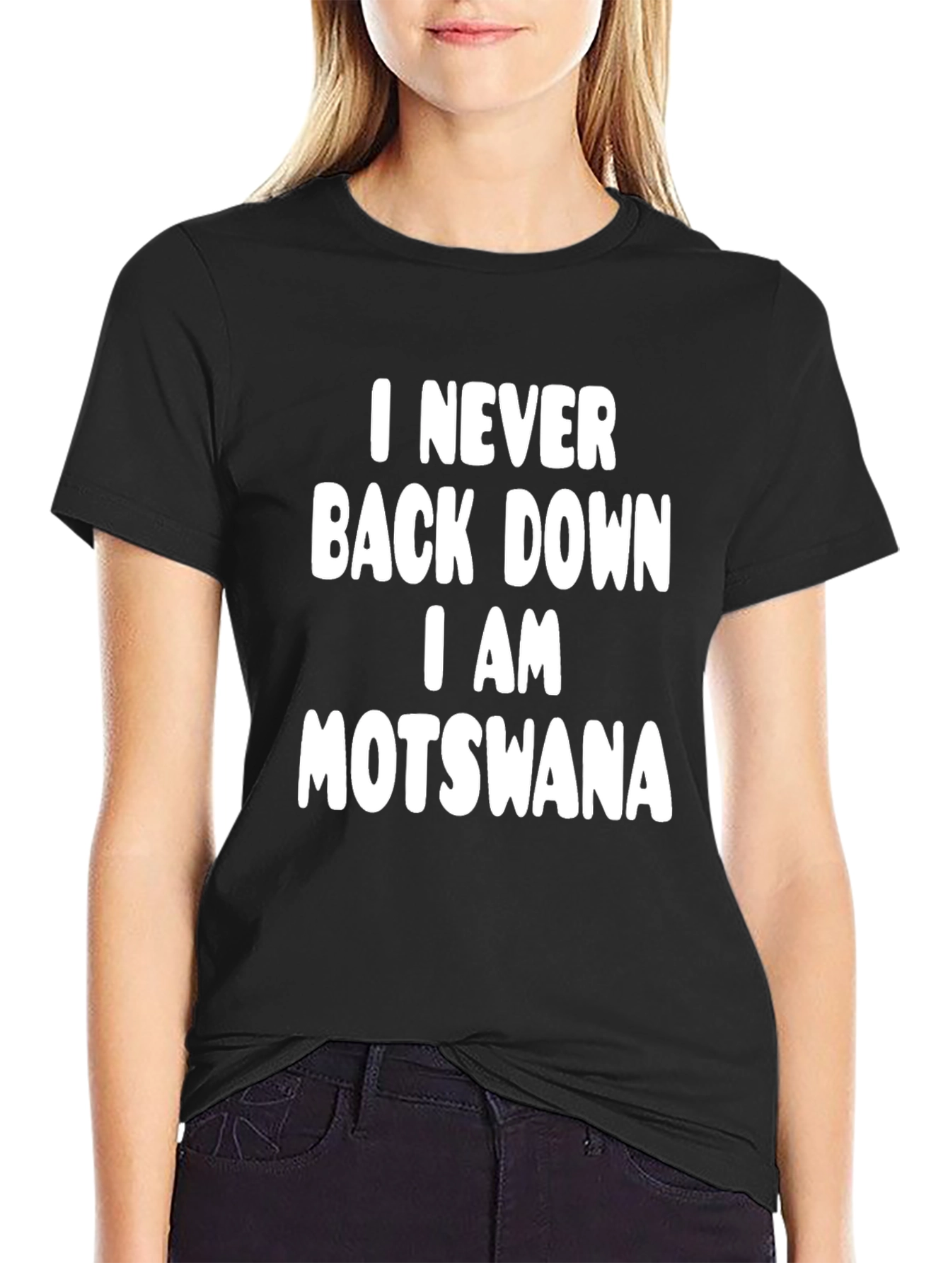 I Never Back Down I Am Motswana Black T-Shirt