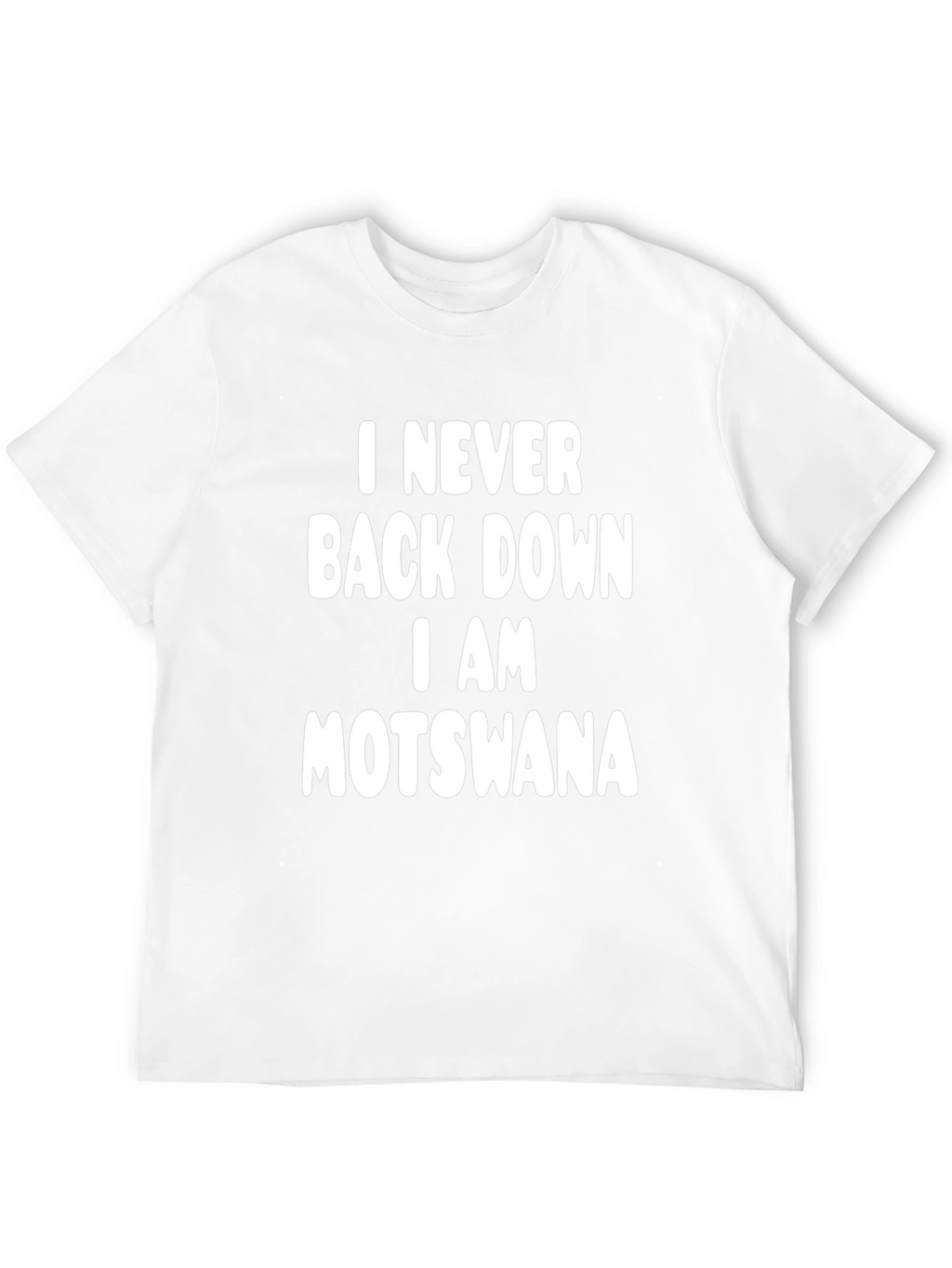 I Never Back Down I Am Motswana Black T-Shirt