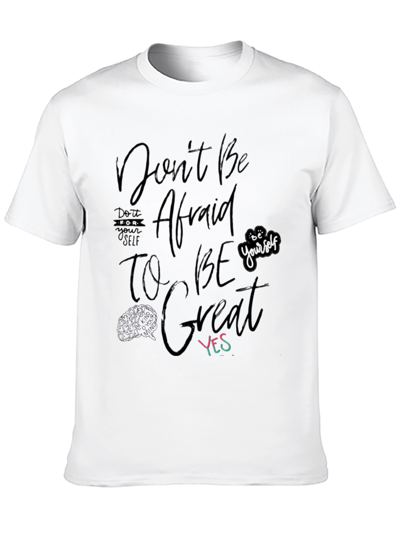 Dont Be Afraid to Be Great T-Shirt