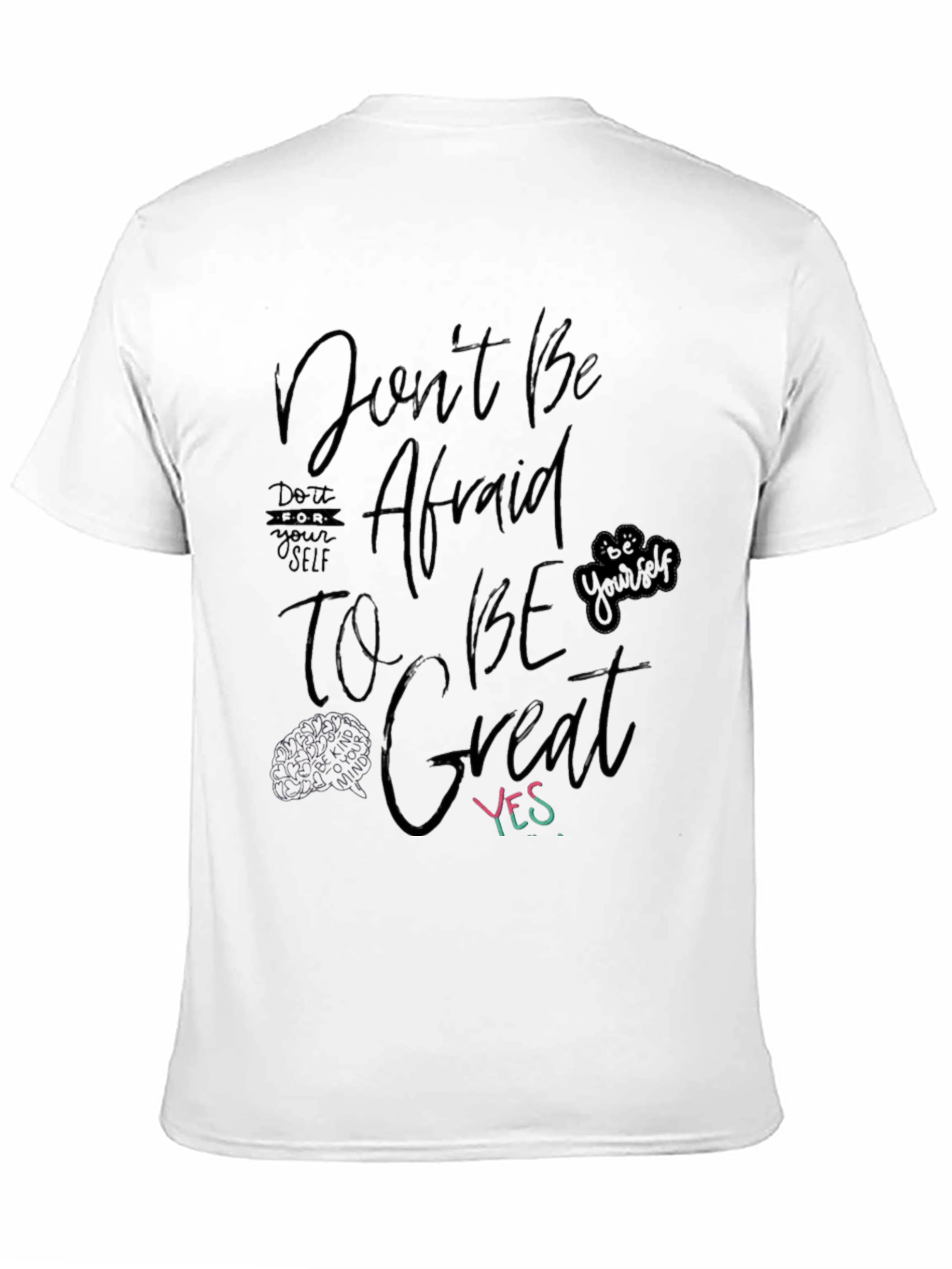 Dont Be Afraid to Be Great T-Shirt