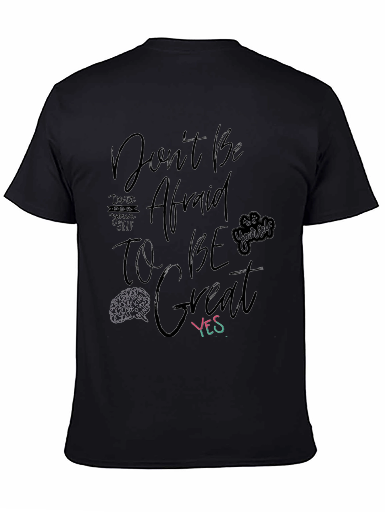 Dont Be Afraid to Be Great T-Shirt