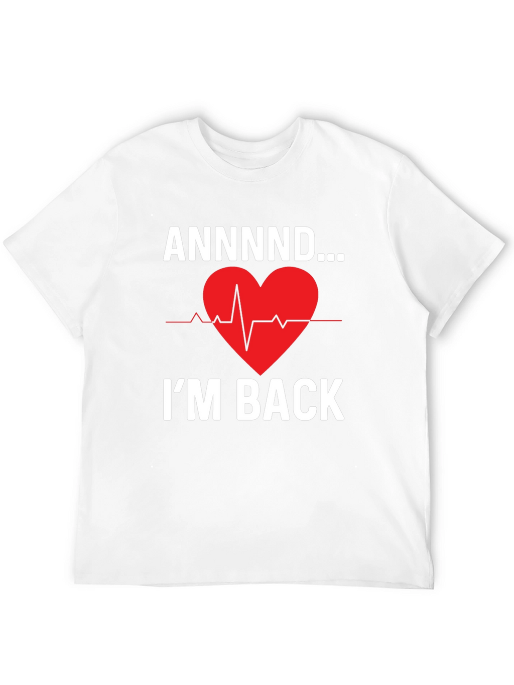 ANNNND...Im Back Graphic Tee - Heartbeat Design
