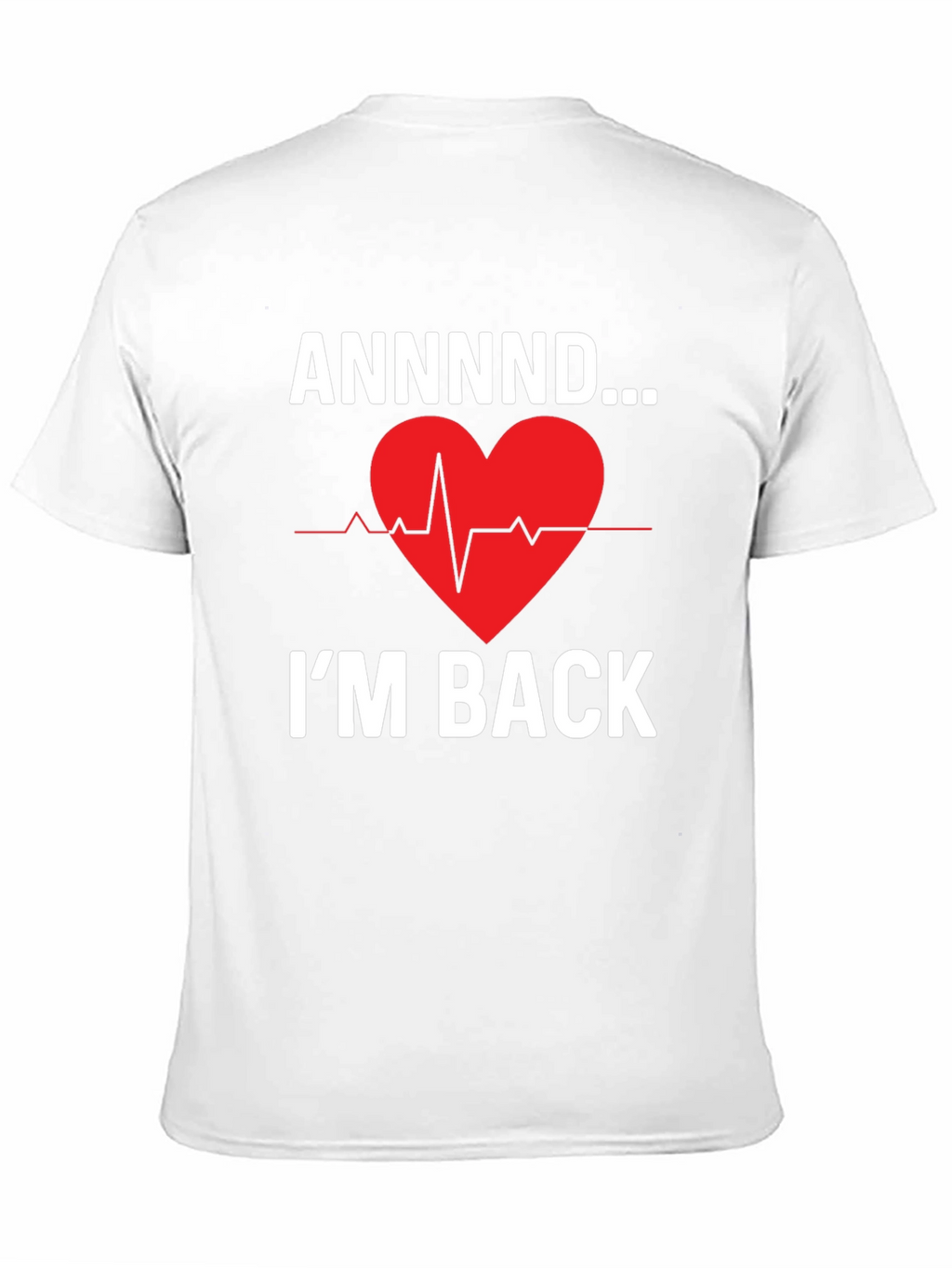 ANNNND...Im Back Graphic Tee - Heartbeat Design