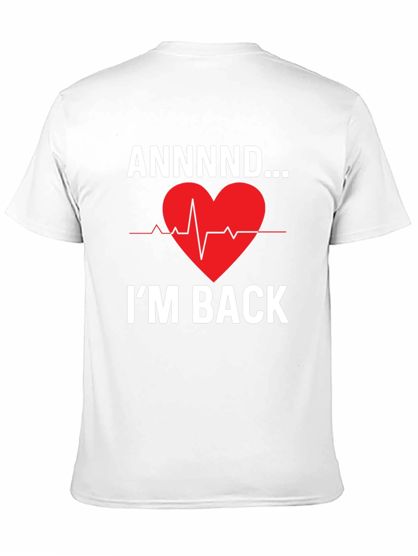 ANNNND...Im Back Graphic Tee - Heartbeat Design