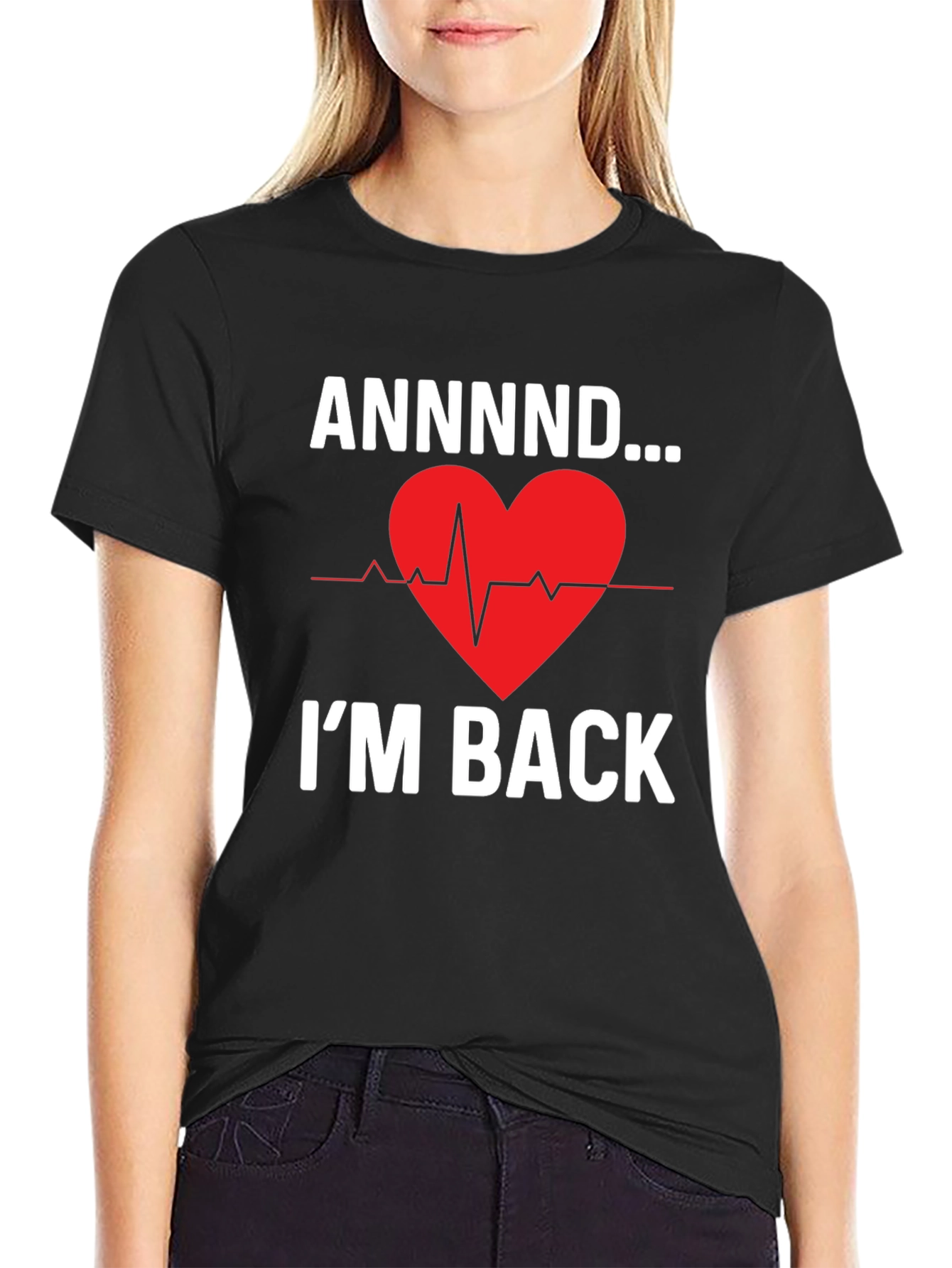 ANNNND...Im Back Graphic Tee - Heartbeat Design