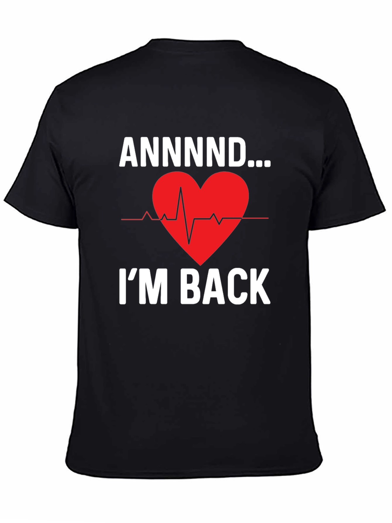 ANNNND...Im Back Graphic Tee - Heartbeat Design