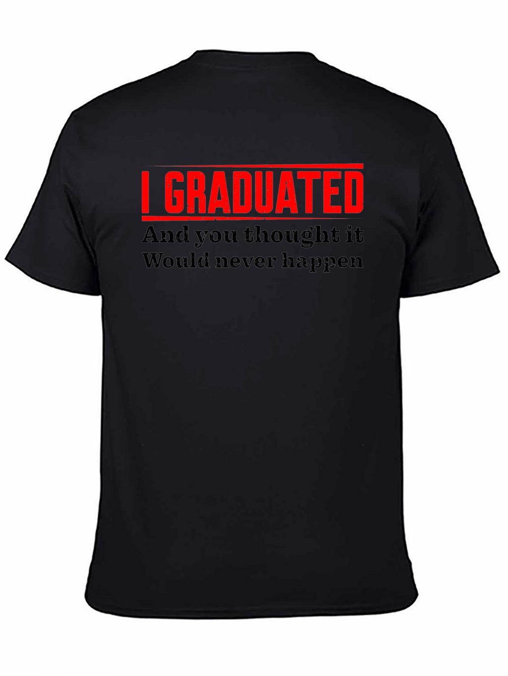 I Graduated Funny Graduation T-Shirt