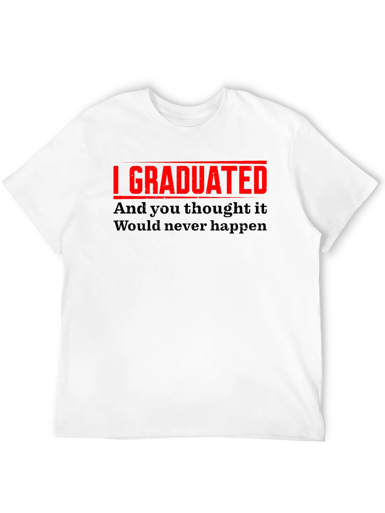 I Graduated Funny Graduation T-Shirt