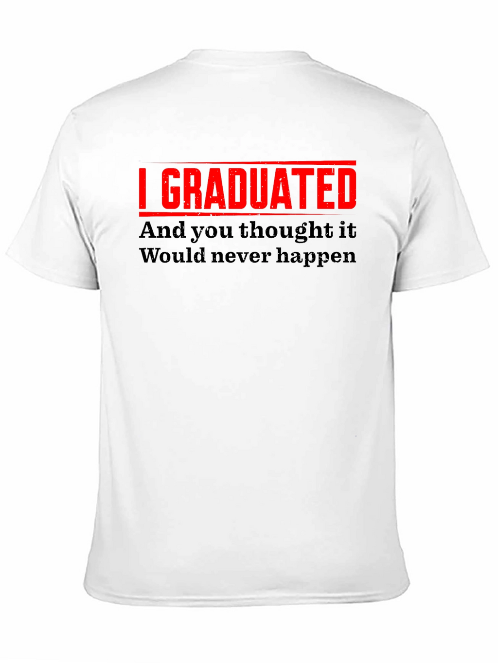I Graduated Funny Graduation T-Shirt