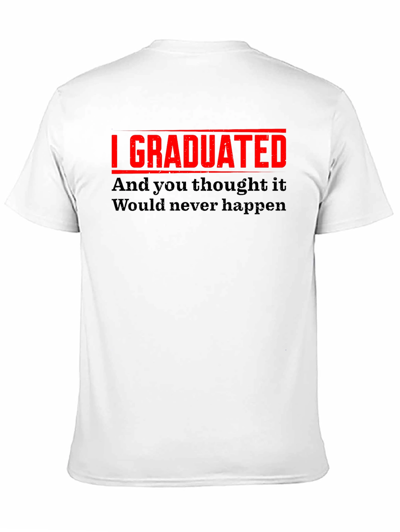 I Graduated Funny Graduation T-Shirt