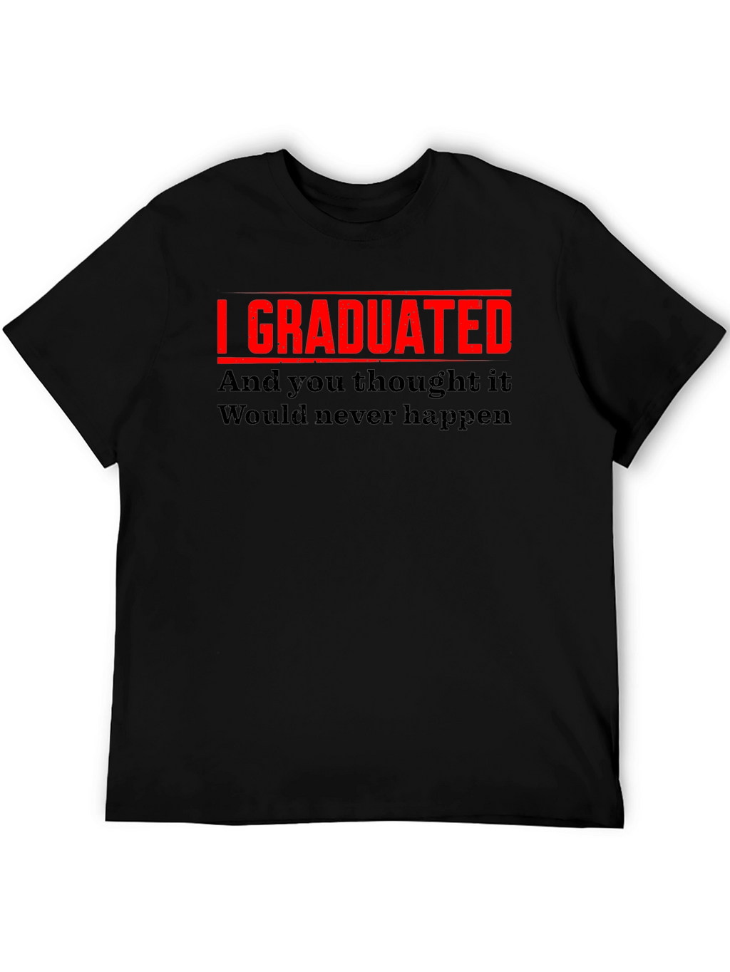 I Graduated Funny Graduation T-Shirt