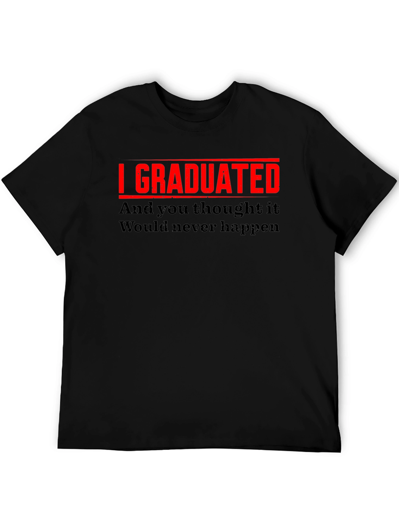I Graduated Funny Graduation T-Shirt