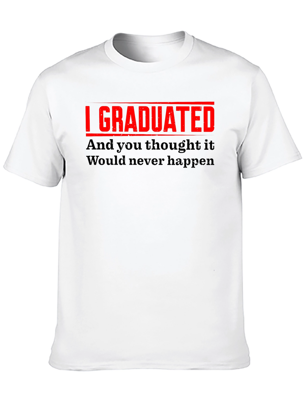 I Graduated Funny Graduation T-Shirt