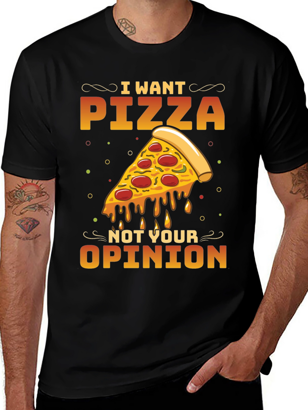I Want Pizza Not Your Opinion Black T-Shirt