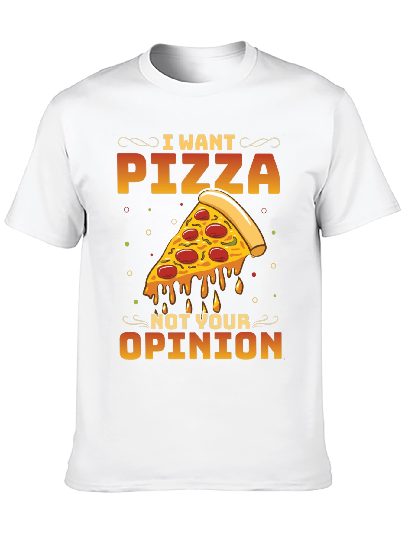 I Want Pizza Not Your Opinion Black T-Shirt