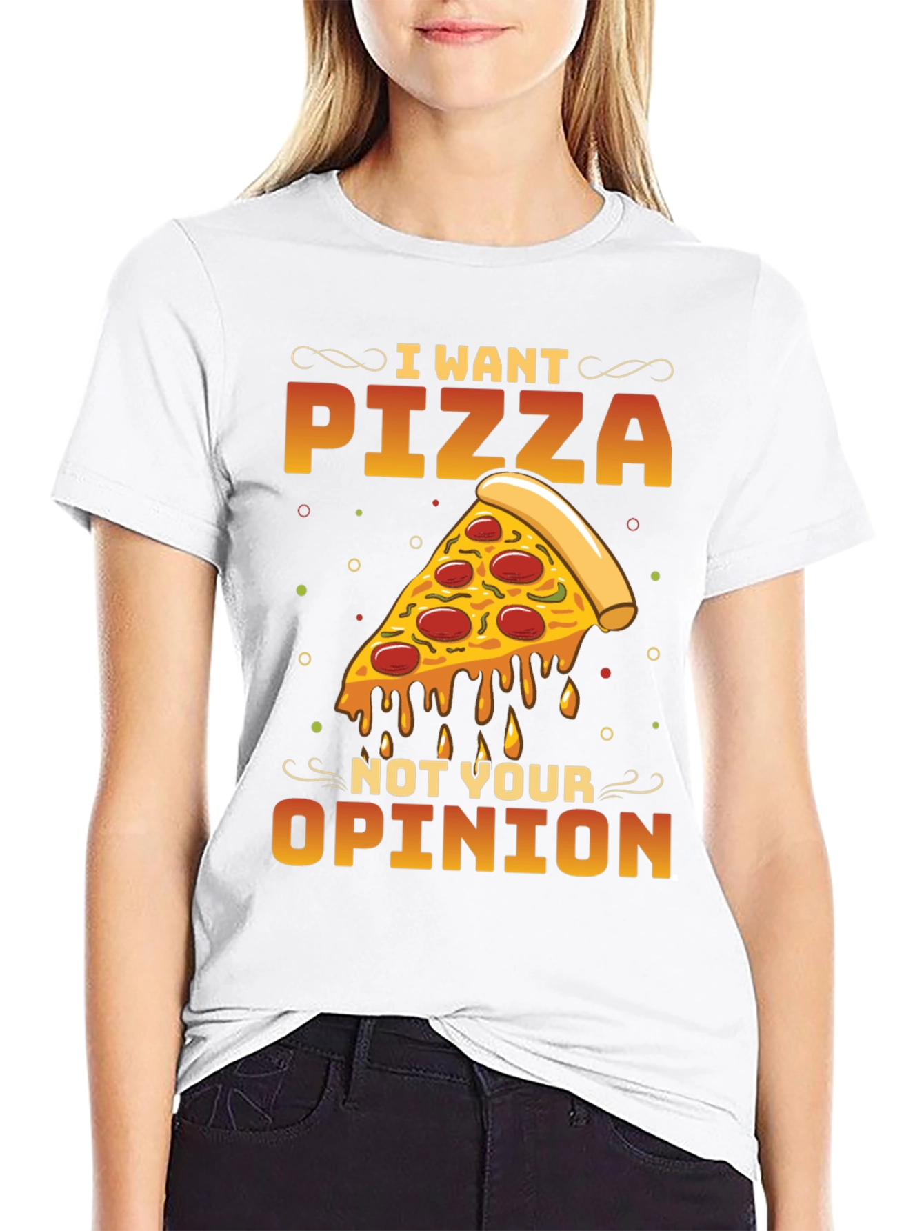 I Want Pizza Not Your Opinion Black T-Shirt