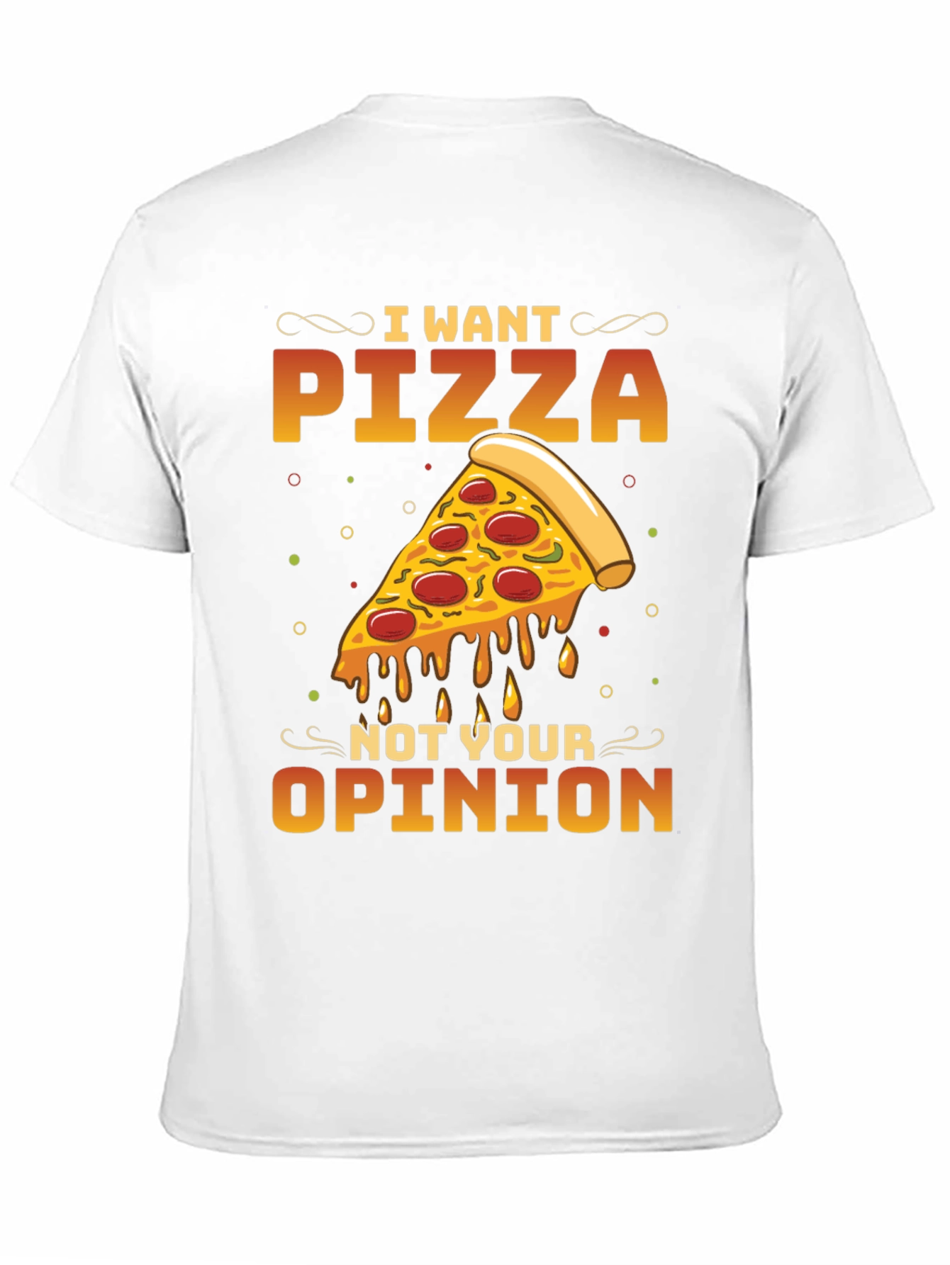 I Want Pizza Not Your Opinion Black T-Shirt