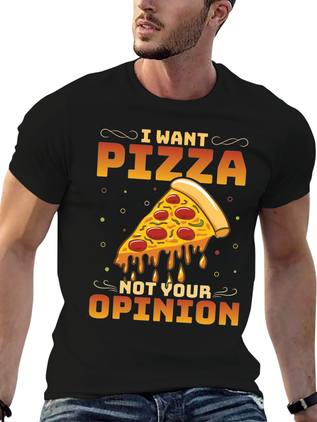 I Want Pizza Not Your Opinion Black T-Shirt