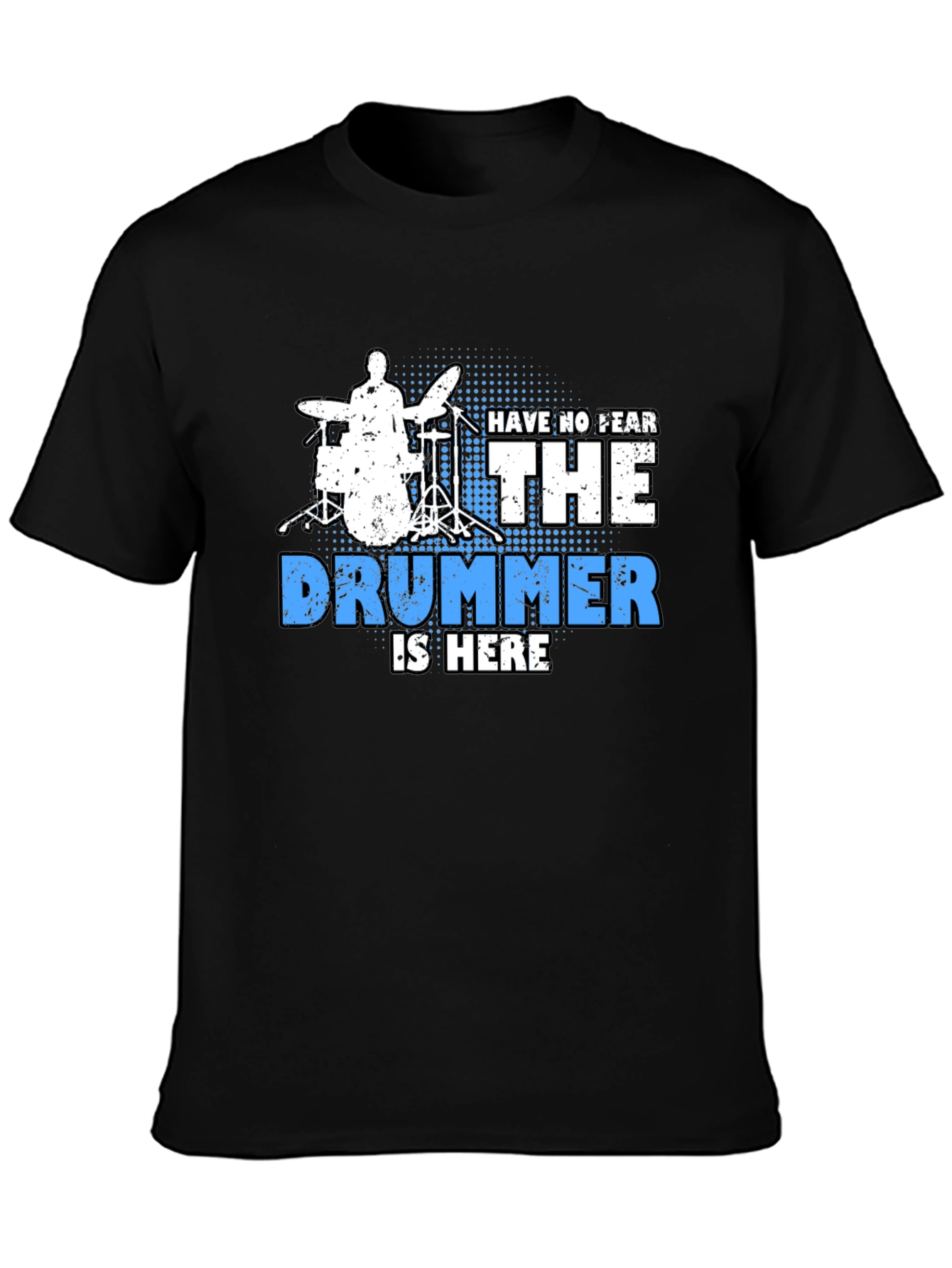 Drummer T-Shirt - Have No Fear The Drummer Is Here