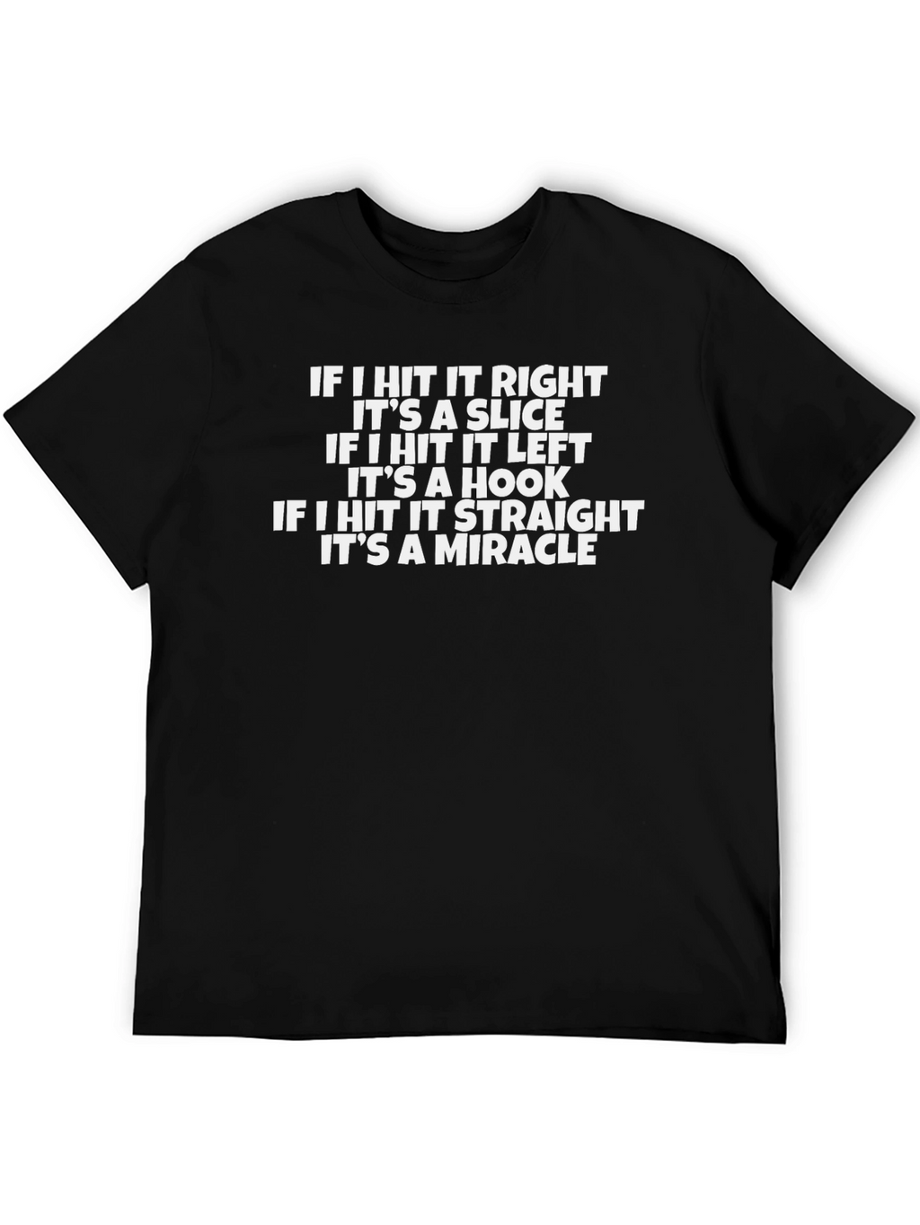 Golf Humor T-Shirt: Slice Hook Miracle Tee