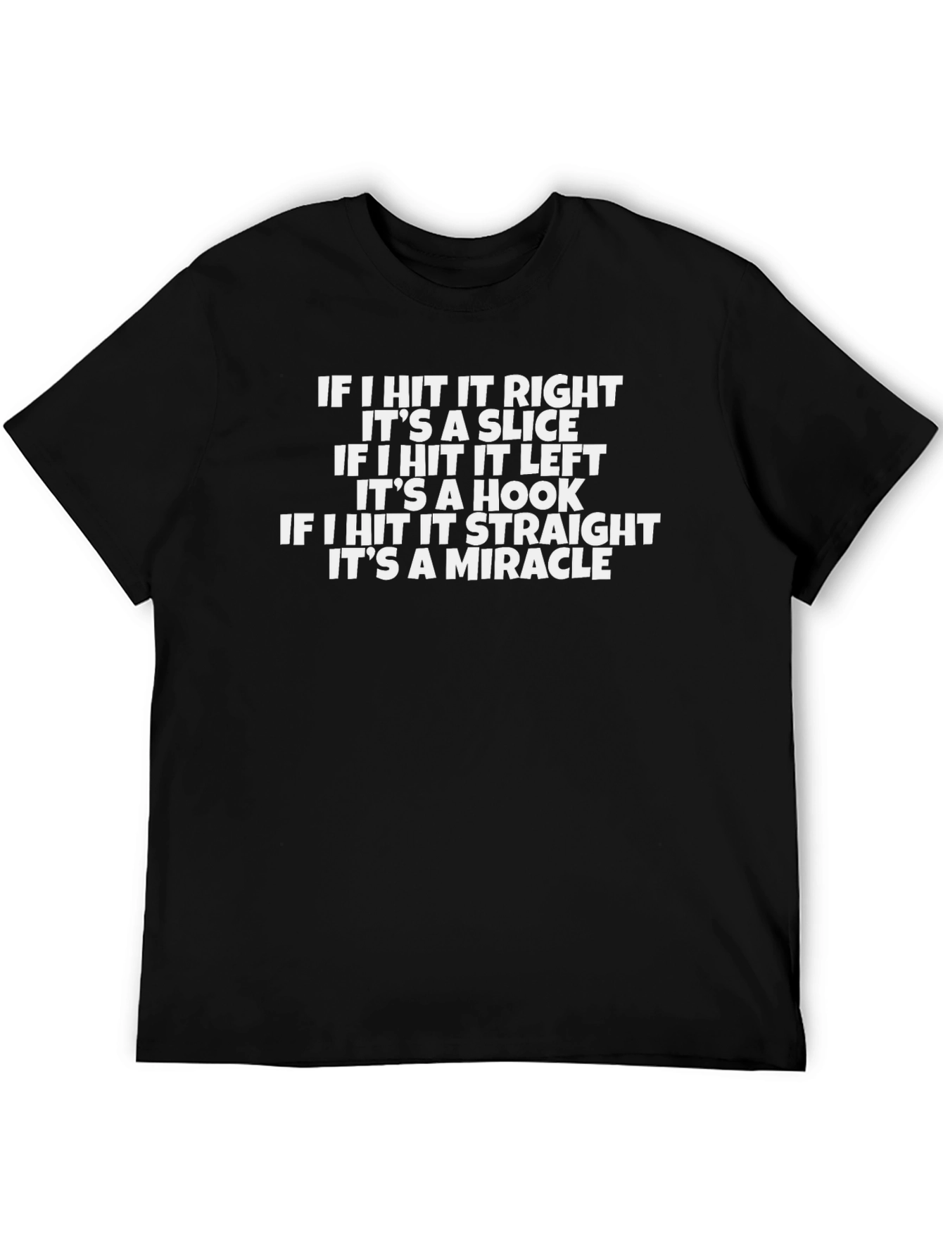 Golf Humor T-Shirt: Slice Hook Miracle Tee