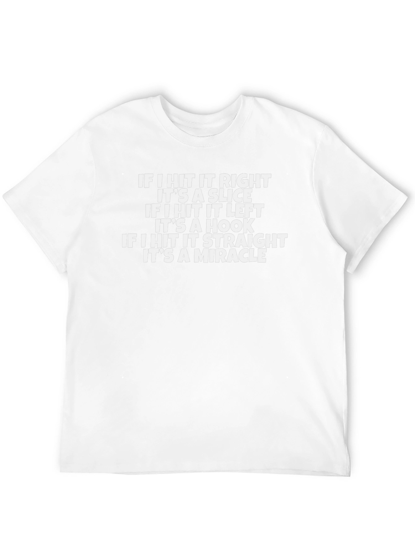 Golf Humor T-Shirt: Slice Hook Miracle Tee
