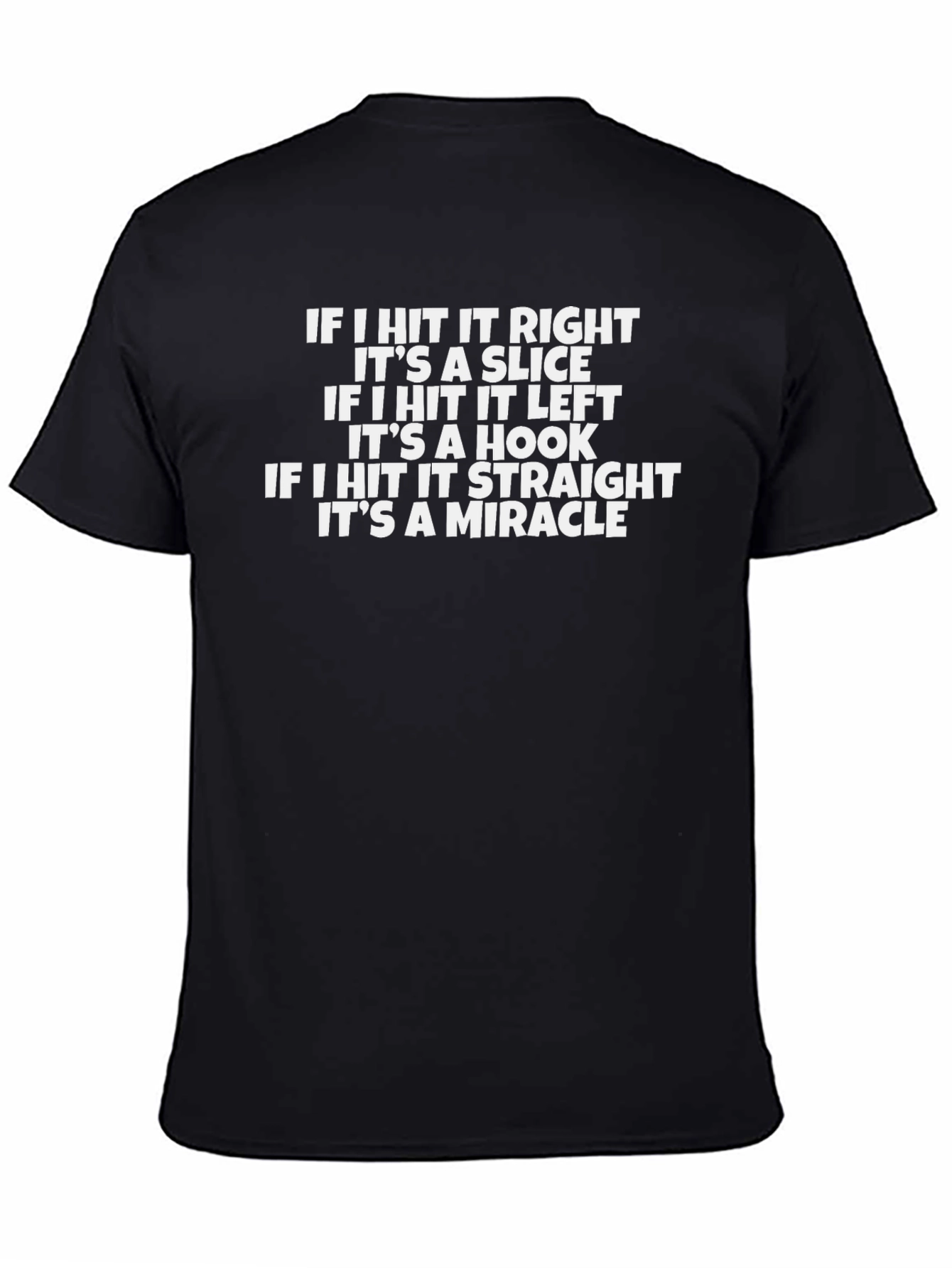 Golf Humor T-Shirt: Slice Hook Miracle Tee