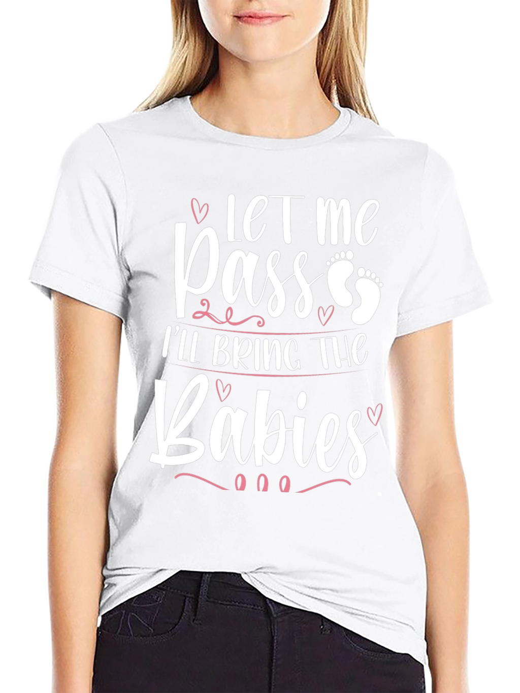 Let Me Pass Ill Bring The Babies T-Shirt