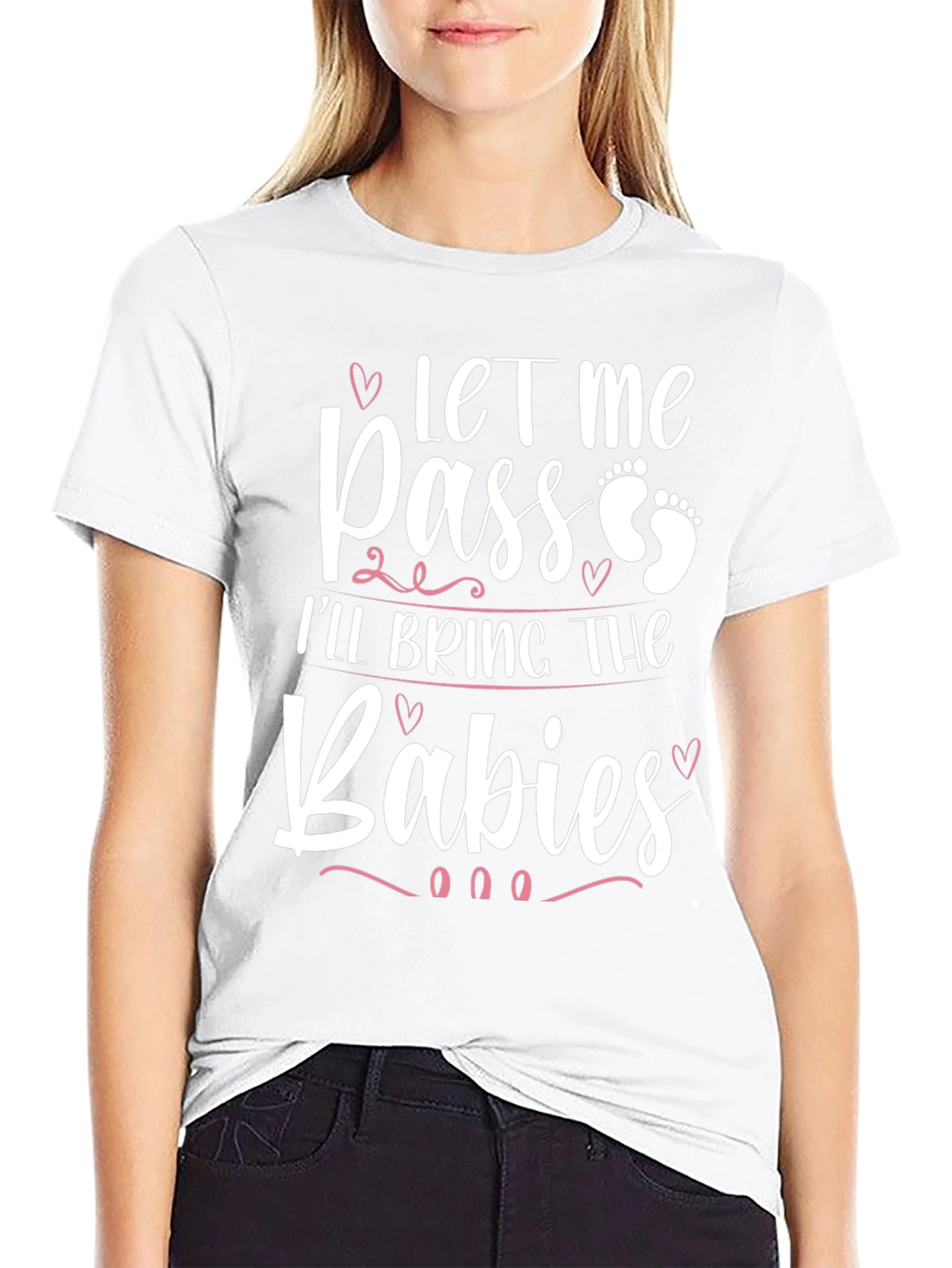 Let Me Pass Ill Bring The Babies T-Shirt